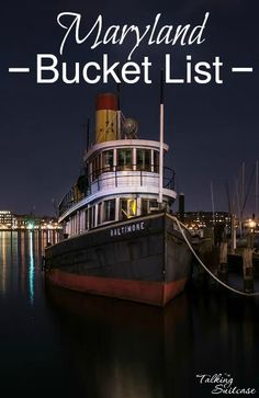 there is a boat that is docked in the water and it says, maryland bucket list