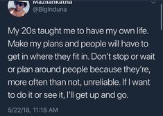 a tweet with the caption'my 20s taught me to have my own life make my plans and people will have to get in where they fit