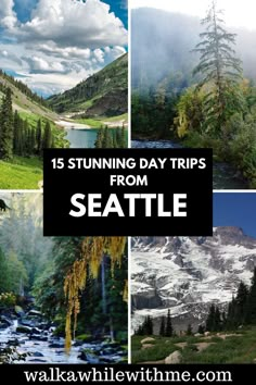 some pictures with the words 15 stunning day trips from seattle on it and below them