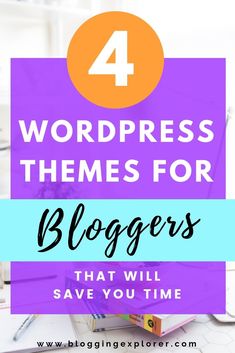 the words 4 wordpress themes for bloggers that will save you time