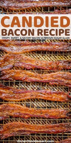 bacon is cooking on the grill with text that reads, candied bacon recipe