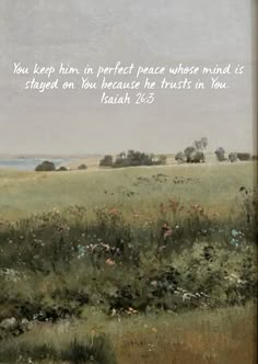 a painting with the words, you keep him in perfect peace whose mind is shaped on you