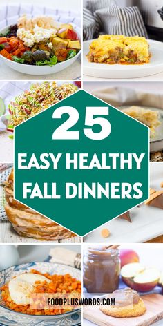 the 25 easy healthy fall dinners are perfect for any type of meal that is ready to be eaten