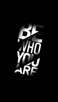 the words be who you are in white and black on a black background with an abstract design