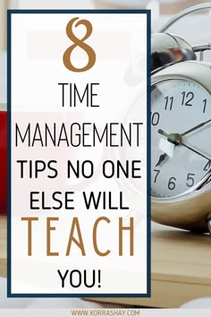 an alarm clock with the words 8 time management tips no one else will teach you