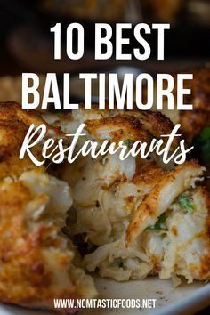 the words, 10 best baltimore restaurants on top of a white plate with crab cakes