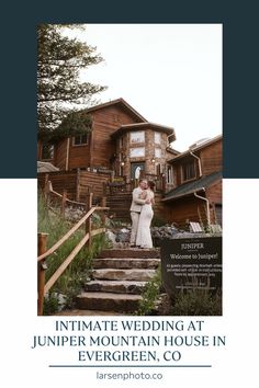 a couple standing on steps in front of a wooden house with the words intimate wedding at jumper mountain house in evergreen, co