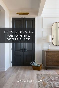 a black door with the words do's and don'ts for painting doors black