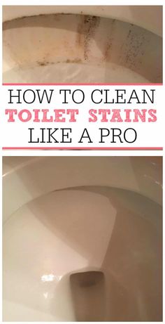 how to clean a toilet stains like a pro with pictures and text overlays