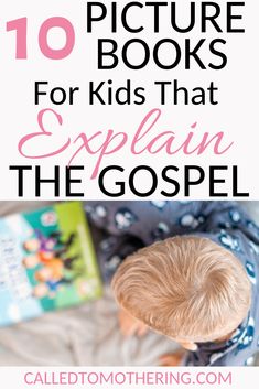 a toddler reading a book with the title 10 picture books for kids that explain the gospel