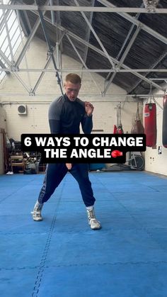 a man standing on top of a blue floor in front of a punching bag with the words 6 ways to change the angle