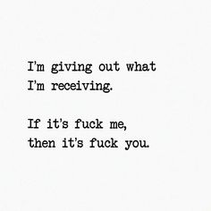 the words are written in black and white on a piece of paper that says, i'm giving out what i'm receiving if it's f