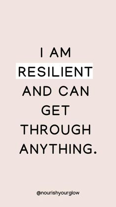 the words i am resilint and can get through anything