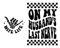 a black and white poster with the words on my husband's last nerve