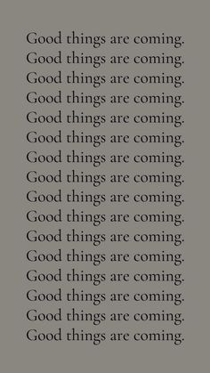 an image with the words good things are coming in black and white, on a gray background