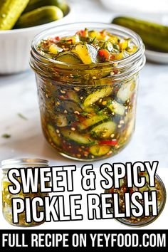 pickles and spicy pickle relish in a jar with the words, sweet & spicy pickle relish