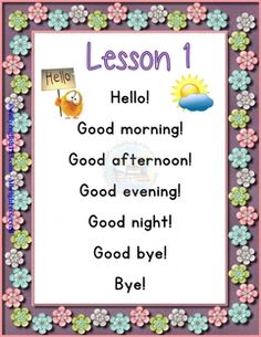 a poem with flowers and the words lesson 1 hello morning good afternoon good night good bye bye