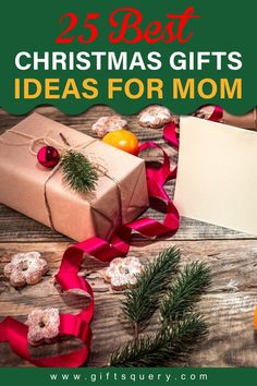 christmas gifts for mom with the title 25 best christmas gifts ideas for mom