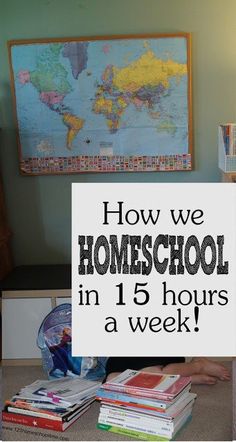 there is a sign that says how we homeschool in 15 hours a week