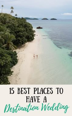 the beach with text overlay that reads 15 best places to have a destination wedding