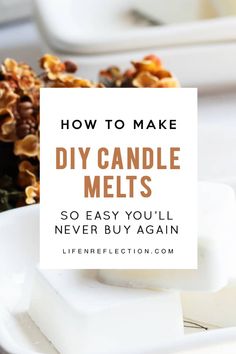 homemade diy candle melts with text overlay saying how to make diy candle melts so easy you'll never buy again