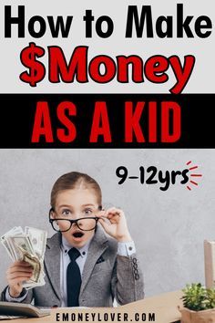 a young boy sitting at a desk with money in his hands and the words how to make $ money as a kid 9 - 12yrs