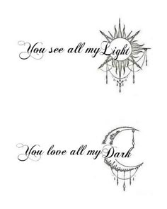 two tattoos with the words you see all my light