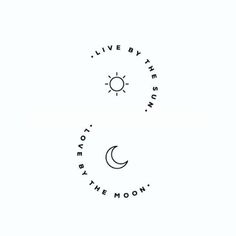 the words live by the sun, love by the moon written in black ink on a white background