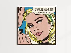 a pop art painting of a blonde woman holding her hand up to her face with the caption you're so thin i bet you think that song is about you