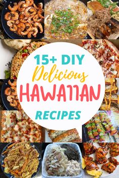 different hawaiian food dishes with the words, 15 + diy delicious hawaiian recipes on it