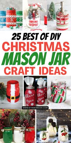 25 best diy christmas mason jar craft ideas with text overlay that reads 25 best of diy christmas mason jar craft ideas