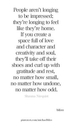 an image with the quote people aren't long to be impressed they're longing to feel like they're home