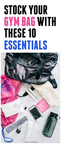 the contents of a gym bag with text that reads, stock your gym bag with these 10 essentials