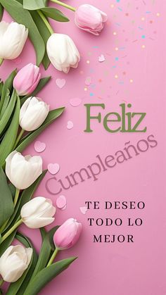 pink and white tulips with the words feliz cumpleanoos