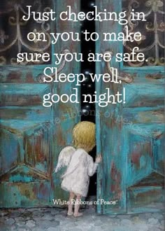 a child standing in front of an open door with the words just checking in on you to make sure you are safe sleep well, good night