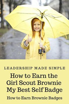 a girl in yellow raincoat holding an umbrella over her head with text that reads, how to earn the girl scout's best self badge