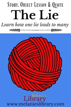 a red ball of yarn with the title story object lesson and quote, the lie learn how