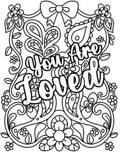 an adult coloring page with the words you are loved