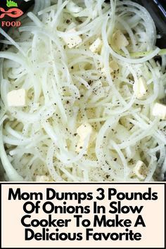 mom dumps 3 pounds of onions in slow cooker to make a delicious favorite