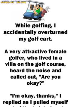 an image of a man driving a golf cart with the caption'while going, i accidentally overturned my golf cart