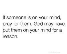 someone is on your mind pray for them god may have put them on your mind for a reason