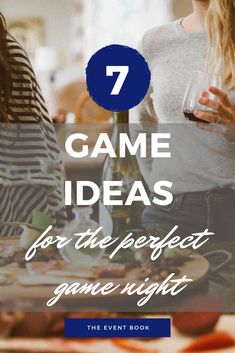 two women standing in front of a table full of food and drinks with the title 7 game ideas for the perfect game night