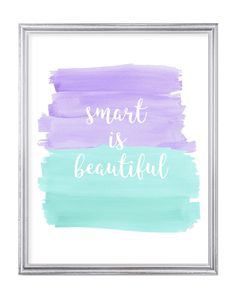 a purple, blue and green watercolor painting with the words smart is beautiful on it