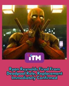 ryan reynolds fired from deadpool role, replaced immediately confined by the tm logo