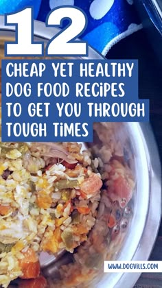 a bowl full of food with the words 12 cheap yet healthy dog food recipes to get you through tough times