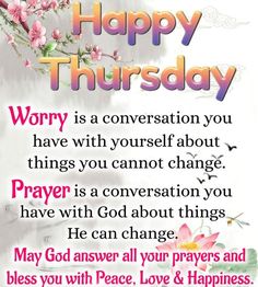 happy thursday message with pink flowers on white background and words that say worry is a conversation you have with yourself about things you cannot change