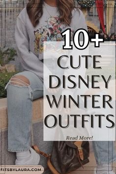 a woman sitting on a ledge with the words 10 + cute disney winter outfits