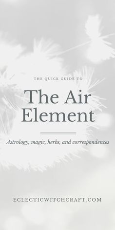 the book cover for the quick guide to the air element astrology, magic, herbs and correspondences