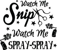 a black and white sign that says watch me, watch me spray - sprayy