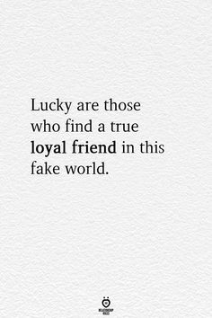 a quote that reads lucky are those who find a true royal friend in this fake world